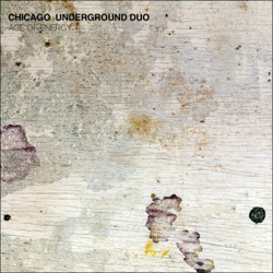 Chicago Underground Duo | Age Of Energy